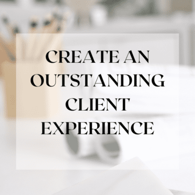 How to Create an Outstanding Client Experience