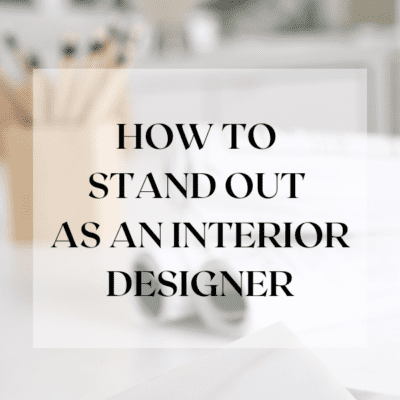 How To Stand Out as an Interior Designer