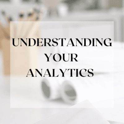 Understanding your Analytics – What to Track and Why It’s Important