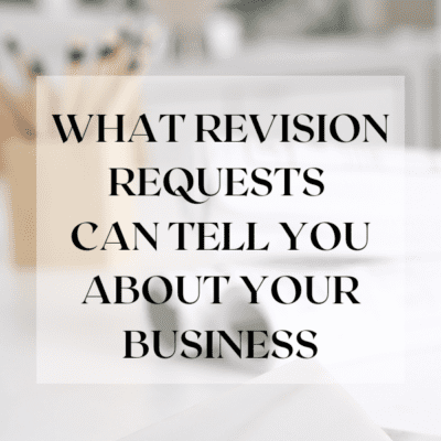 WHAT REVISION REQUESTS ARE QUIETLY REVEALING ABOUT YOUR BUSINESS